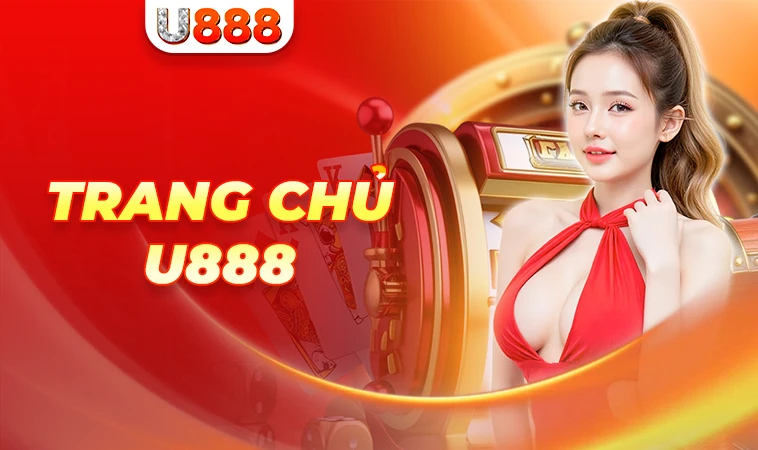 U888 - Nhà Cái U 888 - Website Cá Cược Số 1 Tại Thị Trường Việt Nam